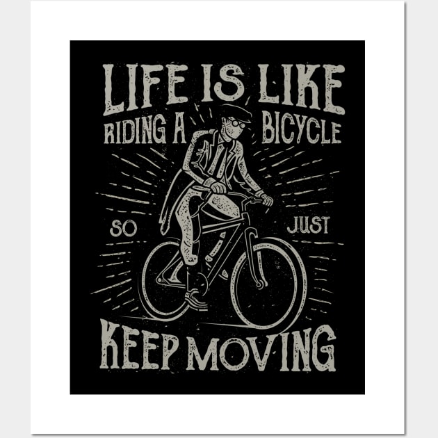 Life Is Like Riding A Bicycle So Just Keep Moving Wall Art by JakeRhodes